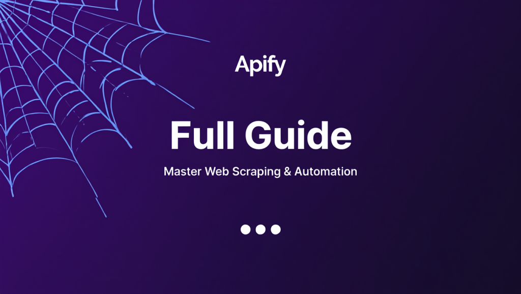 Apify Full Guide Master Web Scraping and Automation